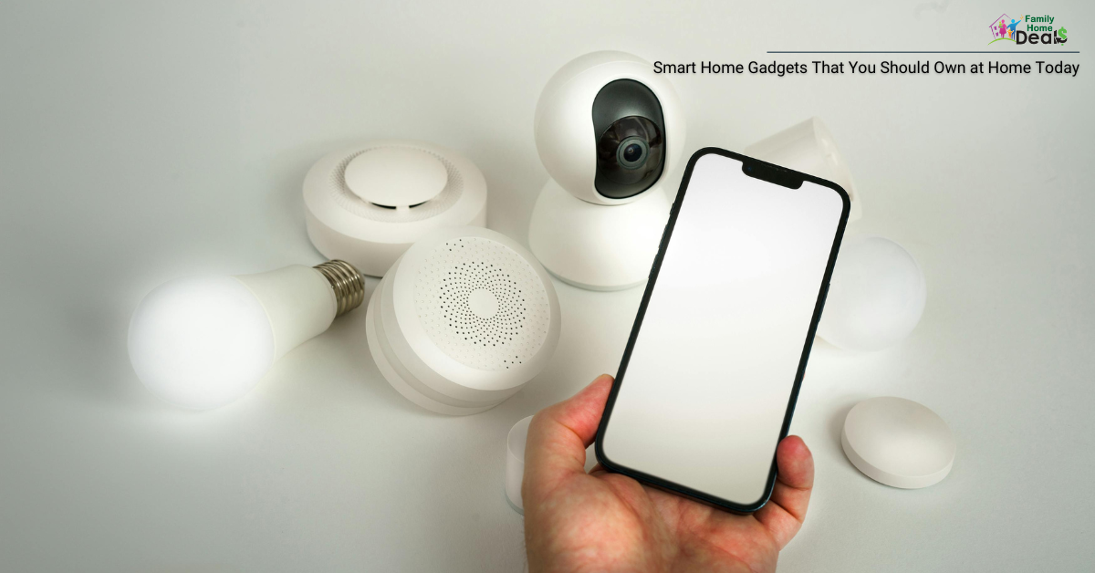 Smart Home Gadgets That You Should Own at Home Today