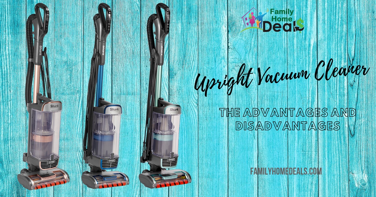 Upright Vacuum Cleaner The Advantages and Disadvantages Family Home