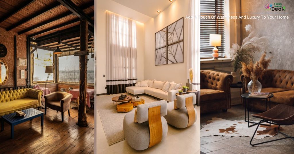 Add A Touch Of Warmness And Luxury To Your Home