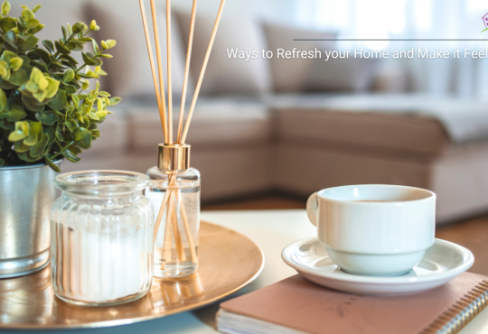 Ways to Refresh your Home and Make it Feel New Again