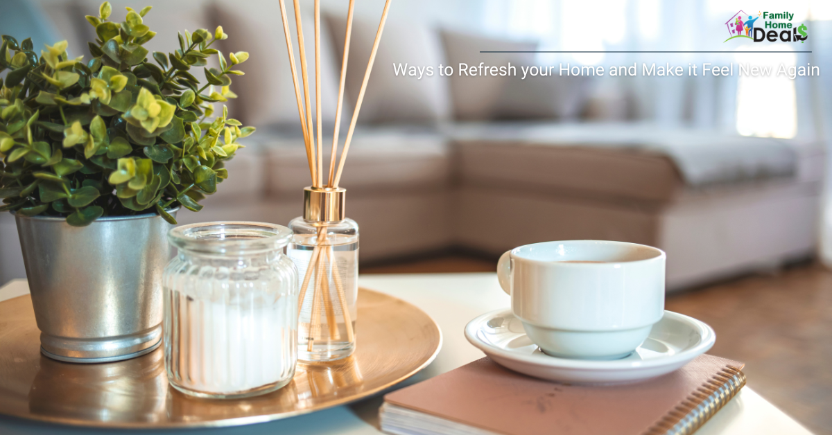 Ways to Refresh your Home and Make it Feel New Again