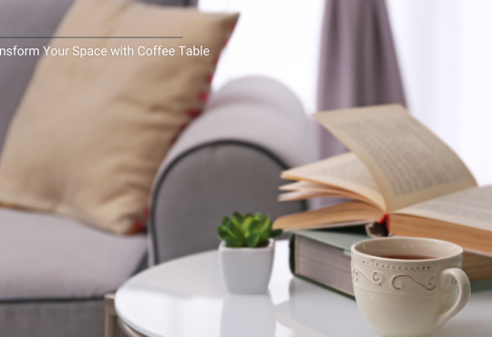 How to Transform Your Space with Coffee Table