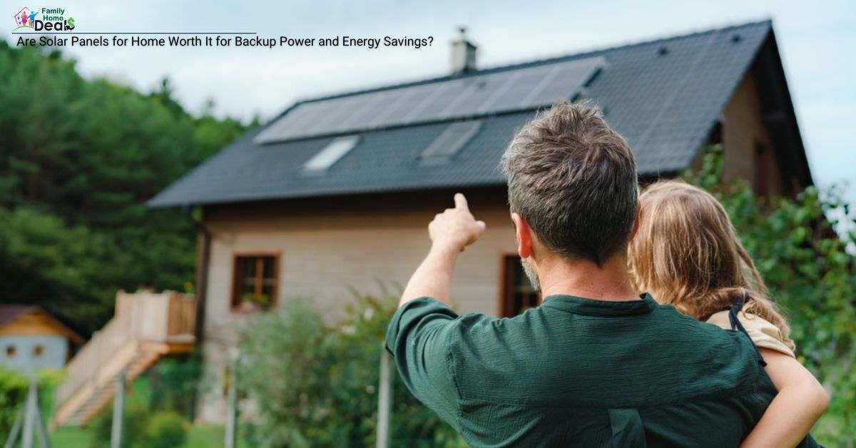 Are Solar Panels for Home Worth It for Backup Power and Energy Savings?